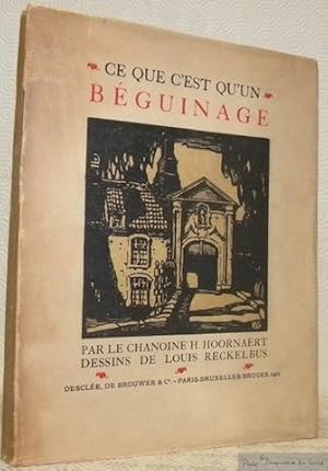 Bild des Verkufers fr Ce qu'est qu'un Bguinage. Dessins de Louis Reckelbus. zum Verkauf von Bouquinerie du Varis