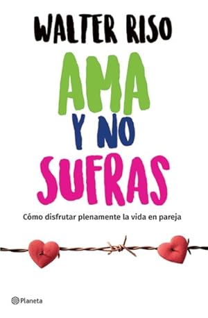 Seller image for Ama y no sufras / Love and Don't Suffer : Como Disfrutar Plenamente La Vida En Pareja -Language: spanish for sale by GreatBookPrices