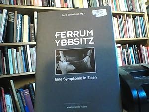 Ferrum Ybbsitz. Eine Symphonie in Eisen.