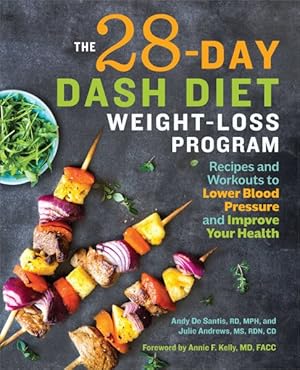 Imagen del vendedor de 28-Day Dash Diet Weight-Loss Program : Recipes and Workouts to Lower Blood Pressure and Improve Your Health a la venta por GreatBookPrices