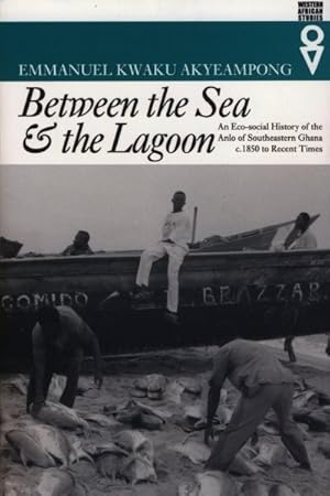 Seller image for Between the Sea and the Lagoon: An Eco-Social History of the Anlo of Southeastern Ghana, C.1850 to Recent Times for sale by GreatBookPrices