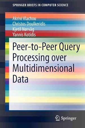 Bild des Verkufers fr Peer-To-Peer Query Processing over Multidimensional Data zum Verkauf von GreatBookPrices