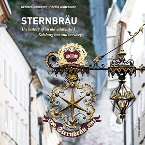 Imagen del vendedor de Sternbru : The History of an Old-established Salzburg Inn and Brewery a la venta por GreatBookPrices