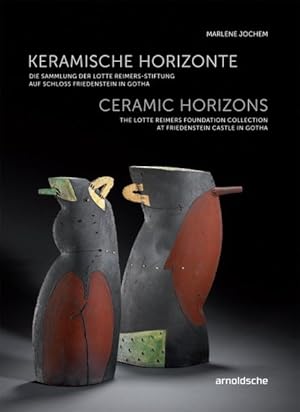 Seller image for Ceramic Horizons : The Lotte Reimers Foundation Collection at Friedenstein Castle in Gotha for sale by GreatBookPrices