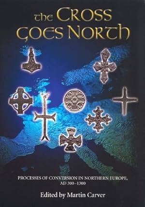 Immagine del venditore per Cross Goes North : Processes of Conversion in Northern Europe, Ad 300-1300 venduto da GreatBookPrices