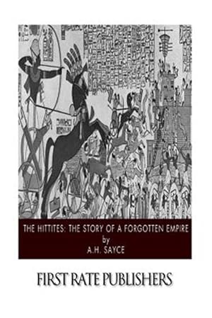 Imagen del vendedor de Hittites : The Story of a Forgotten Empire a la venta por GreatBookPrices