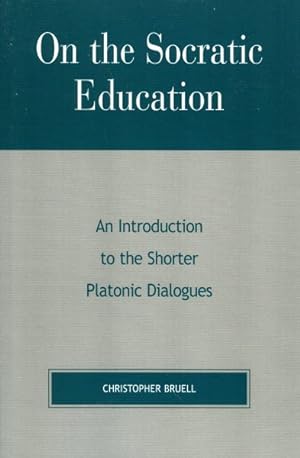 Imagen del vendedor de On the Socratic Education : An Introduction to the Shorter Platonic Dialogues a la venta por GreatBookPrices