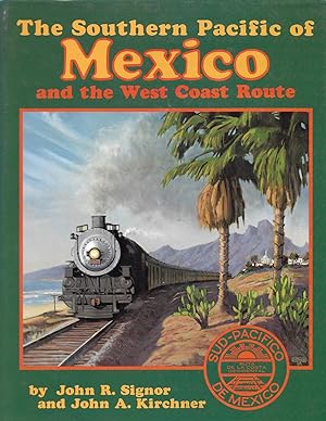 Seller image for The Southern Pacific of Mexico and the West Coast Route for sale by Cher Bibler