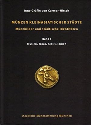 Münzen kleinasiatischer Städte; Teil: Band 1., Mysien, Troas, Aiolis, Ionien Carmer-Hirsch, Inge,...