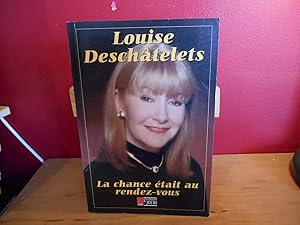 Imagen del vendedor de La Chance Etait Au Rendez-Vous, LOUISE DESCHATELETS a la venta por La Bouquinerie  Dd