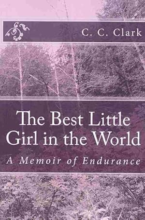 Imagen del vendedor de Best Little Girl in the World : A Memoir of Endurance a la venta por GreatBookPrices