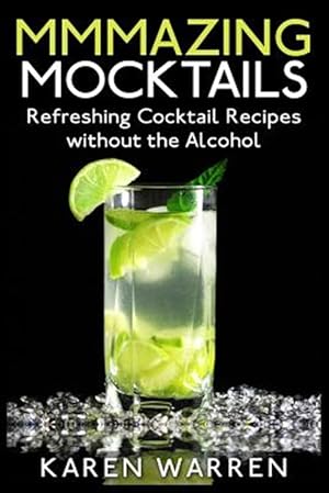 Seller image for Mmmazing Mocktails : Refreshing Cocktail Recipes Without the Alcohol for sale by GreatBookPrices