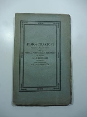 Bild des Verkufers fr Dimostrazioni medico-filosofiche sulla febbre petecchiale epidemica e metodo semplice e facile per guarirla prontamente e prevenirla seconda edizione zum Verkauf von Coenobium Libreria antiquaria