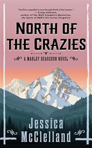 Bild des Verkufers fr North of the Crazies: A Marley Dearcorn Novel zum Verkauf von GreatBookPrices