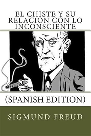 Seller image for El Chiste Y Su Relacion Con Lo Inconsciente/ Jokes And Their Relation To The Unconscious -Language: spanish for sale by GreatBookPrices
