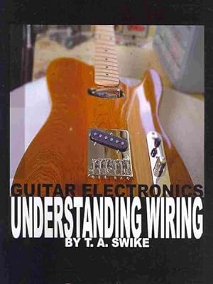 Immagine del venditore per Guitar Electronics : Understanding Wiring venduto da GreatBookPrices