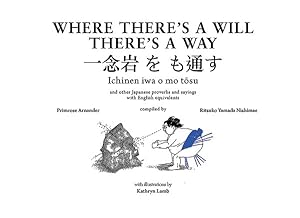 Immagine del venditore per Where There's a Will There's a Way : And other Japanese proverbs and sayings with English equivalents venduto da GreatBookPrices