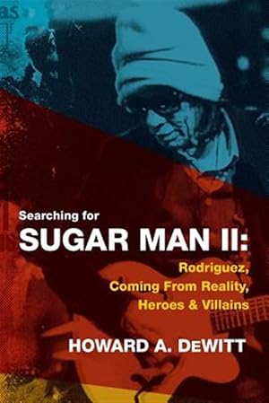 Immagine del venditore per Searching for Sugar Man II : Rodriguez, Coming from Reality, Heroes & Villains venduto da GreatBookPrices