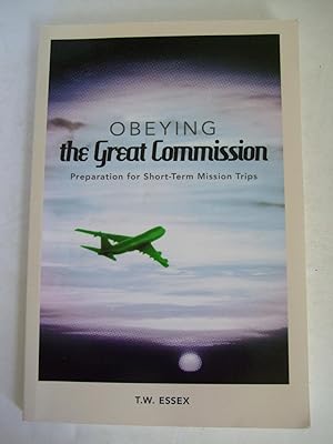 Bild des Verkufers fr Obeying the Great Commission: Preparation for Short-Term Mission Trips zum Verkauf von Lily of the Valley Books