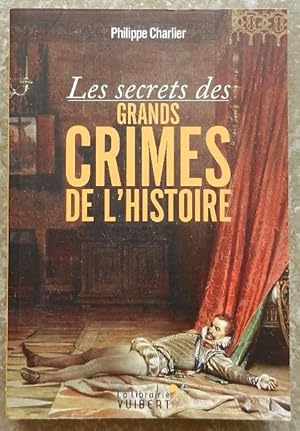 Bild des Verkufers fr Les secrets des grands crimes de l'histoire. zum Verkauf von Librairie les mains dans les poches