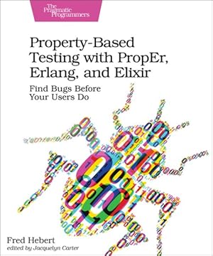 Seller image for Property-Based Testing with PropEr, Erlang, and Elixir : Find Bugs Before Your Users Do for sale by GreatBookPrices