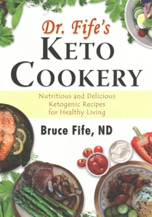 Immagine del venditore per Dr. Fife's Keto Cookery : Nutritious and Delicious Ketogenic Recipes for Healthy Living venduto da GreatBookPrices