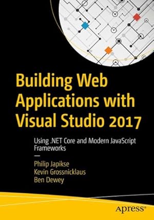 Seller image for Building Web Applications With Visual Studio 2017 : Using .net Core and Modern Javascript Frameworks for sale by GreatBookPrices
