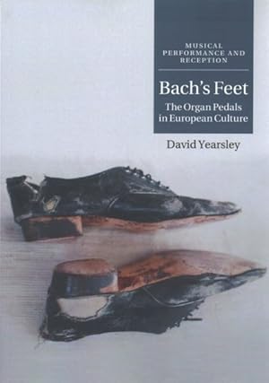 Immagine del venditore per Bach's Feet : The Organ Pedals in European Culture venduto da GreatBookPrices