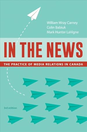 Seller image for In the News : The Practice of Media Relations in Canada for sale by GreatBookPrices