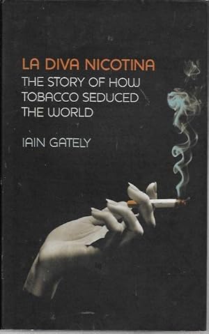 Seller image for La Diva Nicotina: The Story of How Tobacco Seduced the World for sale by Bookfeathers, LLC