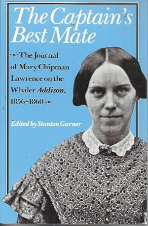 Imagen del vendedor de The Captain's Best Mate: The Journal of Mary Chipman Lawrence on the Whaler Addison, 1856-1860 a la venta por Bookfeathers, LLC