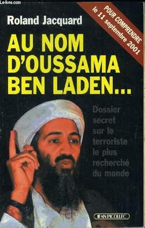 Image du vendeur pour Au nom d'Oussama Ben Laden - Dossier secret sur le terroriste le plus recherch du monde - mis en vente par Le-Livre