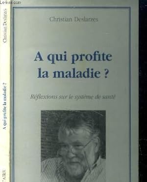 A qui profite la maladie?