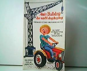 Mein Bulldog der macht dog, dog, dog. 50 Lieder mit Begleitung für das Vorschulkind.