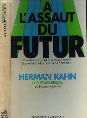 Seller image for A l'assaut du futur. Prvisions  court et  moyen terme. La prsente et la prochaie dcennie for sale by Le-Livre