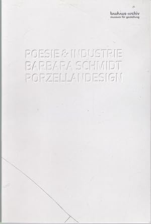 Bild des Verkufers fr Poesie und Industrie. Barabra Schmidt - Porzellandesign zum Verkauf von Graphem. Kunst- und Buchantiquariat