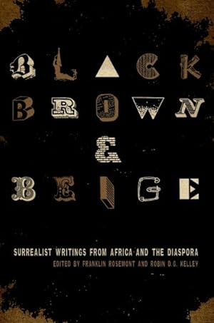 Bild des Verkufers fr Black, Brown, & Beige : Surrealist Writings from Africa and the Diaspora zum Verkauf von GreatBookPrices