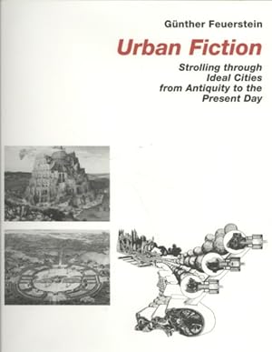 Imagen del vendedor de Urban Fiction : Strollong Through Ideal Cities from Antiquity to the Present Day a la venta por GreatBookPrices