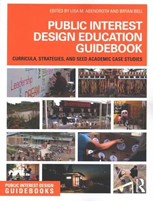 Bild des Verkufers fr Public Interest Design Education Guidebook : Curricula, Strategies, and SEED Academic Case Studies zum Verkauf von GreatBookPrices
