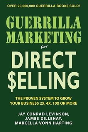 Seller image for Guerrilla Marketing for Direct Selling: The Proven System to Grow Your Business 2X, 4X, 10X or More for sale by GreatBookPrices