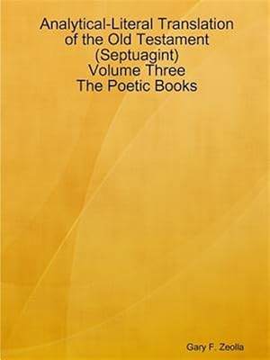 Seller image for Analytical-Literal Translation of the Old Testament (Septuagint) - Volume Three - The Poetic Books for sale by GreatBookPrices