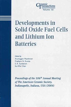Seller image for Developments in Solid Oxide Fuel Cells and Lithium Ion Batteries : Proceedings of the 106th Annual Meeting of the American Ceramic Society, Indianaplois, In, USA 2004 for sale by GreatBookPrices