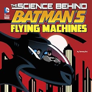 Bild des Verkufers fr Science Behind Batman's Flying Machines zum Verkauf von GreatBookPrices