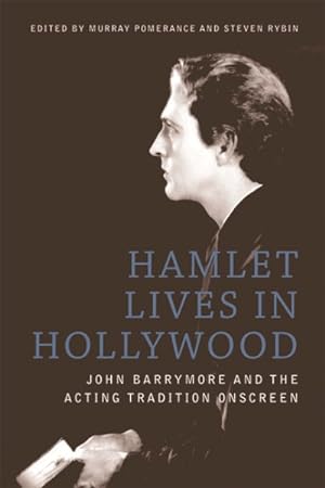 Bild des Verkufers fr Hamlet Lives in Hollywood : John Barrymore and the Acting Tradition Onscreen zum Verkauf von GreatBookPrices
