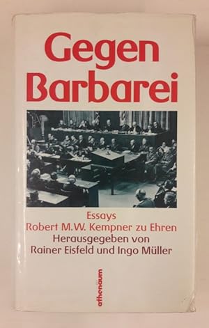 Image du vendeur pour Gegen Barbarei. Essays Robert M.W. Kempner zu Ehren mis en vente par Der Buchfreund