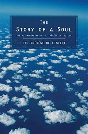 Seller image for Story of a Soul : The Autobiography of St. Therese of Lisieux for sale by GreatBookPrices