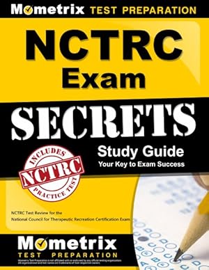 Seller image for NCTRC Exam Secrets Study Guide : Practice & Review for the National Council for Therapeutic Recreation Certification Exam for sale by GreatBookPrices