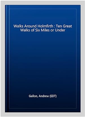 Seller image for Walks Around Holmfirth : Ten Great Walks of Six Miles or Under for sale by GreatBookPrices