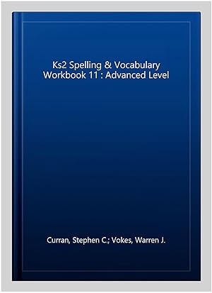 Bild des Verkufers fr Ks2 Spelling & Vocabulary Workbook 11 : Advanced Level zum Verkauf von GreatBookPrices