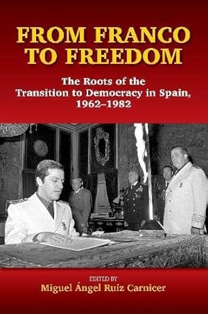 Seller image for From Franco to Freedom : The Roots of the Transition to Democracy in Spain, 1962-1982 for sale by GreatBookPrices